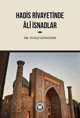 Hadis Rivayetinde Ali İsnadlar – Kolektif – Marmara Üniversitesi İlahiyat Fakültesi Vakfı kitap kapağı