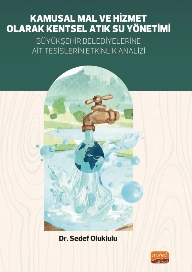 Kamusal Mal ve Hizmet Olarak Kentsel Atık Su Yönetimi Büyükşehir Belediyelerine Ait Tesislerin Etkinlik Analizi – Sedef Oluklulu – Nobel Bilimsel Eserler kitap kapağı