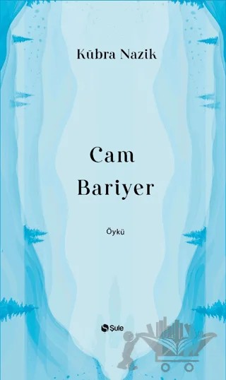 Cam Bariyer – Kübra Nazik – Şule Yayınları kitap kapağı
