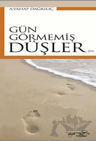 Gün Görmemiş Düşler – A. Vahap Dağkılıç – Akis Kitap kitap kapağı