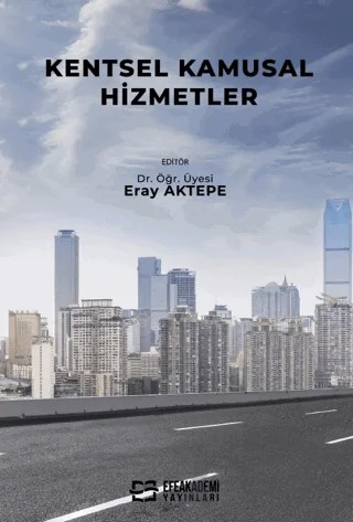 Kentsel Kamusal Hizmetler – Eray Aktepe – Efe Akademi Yayınları kitap kapağı
