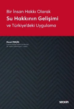 Bir İnsan Hakkı OlarakSu Hakkının Gelişimi ve Türkiye'deki Uygulama – Murat Perçin – Seçkin Yayıncılık kitap kapağı