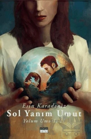 Sol Yanım Umut - Yolum Umutla 2 – Esin Karadeniz – Siyah Beyaz Yayınları kitap kapağı