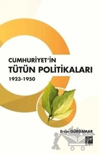 Cumhuriyet'in Tütün Politikaları 1923 - 1950 – Ersin Gürdamar – Gazi Kitabevi kitap kapağı