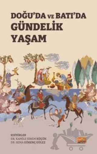 Doğu’da ve Batı’da Gündelik Yaşam – Kolektif – Nobel Bilimsel Eserler kitap kapağı