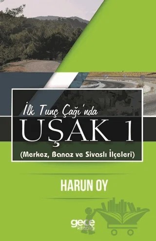 İlk Tunç Çağı'nda Uşak 1 – Harun Oy – Gece Akademi kitap kapağı