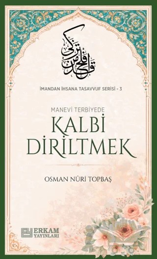 Kalbi Diriltmek – Osman Nuri Topbaş – Erkam Yayınları kitap kapağı
