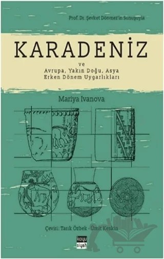Karadeniz ve Avrupa, Yakın Doğu, Asya Erken Dönem Uygarlıkları – Mariya Ivanova – Koyu Siyah Kitap kitap kapağı