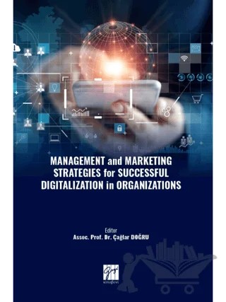 Management and Marketing Strategies for Successful Digitalization in Organizations – Kolektif – Gazi Kitabevi kitap kapağı