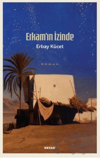 Erkam'ın İzinde – Erbay Kücet – Beyan Yayınları kitap kapağı