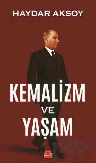 Kemalizm ve Yaşam – Haydar Aksoy – Kırmızı Kedi Yayınevi kitap kapağı
