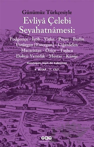Günümüz Türkçesiyle Evliya Çelebi Seyahatnamesi 6. Cilt (2 Kitap Takım) – Seyit Ali Kahraman – Yapı Kredi Yayınları kitap kapağı