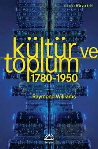 Kültür ve Toplum 1780-1950 – Raymond Williams – İletişim Yayınevi kitap kapağı