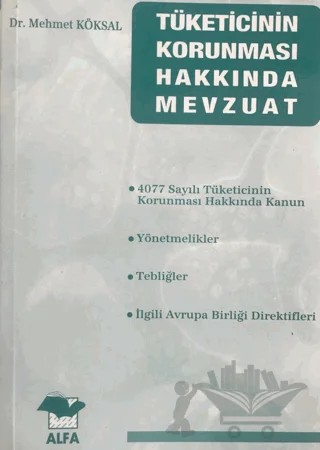 Tüketicinin Korunması Hakkında Mevzuat – Mehmet Köksal – Alfa Yayınları kitap kapağı