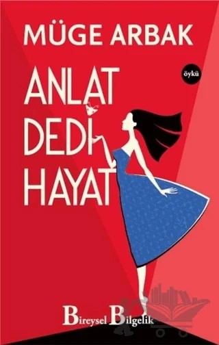 Anlat Dedi Hayat – Müge Arbak – Bireysel Bilgelik Yayınları kitap kapağı
