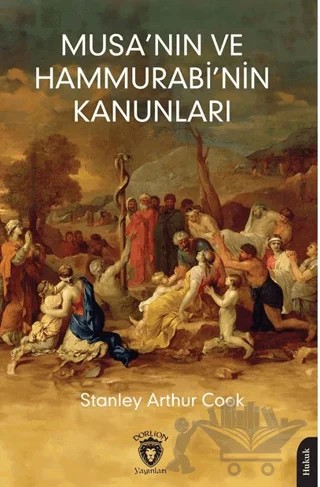 Musa’nın ve Hammurabi’nin Kanunları – Stanley Arthur Cook – Dorlion Yayınları kitap kapağı