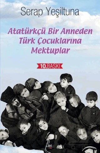 Atatürkçü Bir Anneden Türk Çocuklarına Mektuplar – Serap Yeşiltuna – İleri Yayınları kitap kapağı