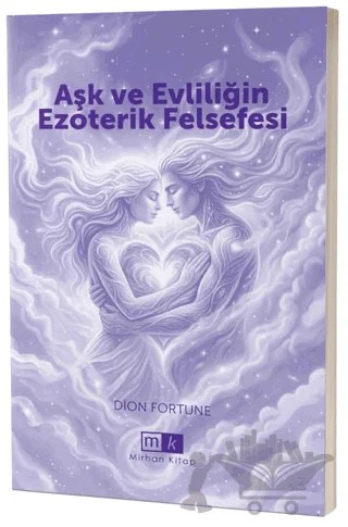 Aşk ve Evliliğin Ezoterik Felsefesi – Dion Fortune – Mirhan Kitap kitap kapağı