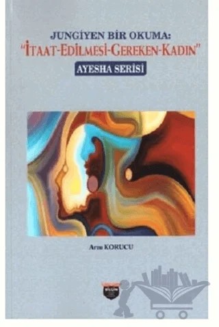 Jungiyen Bir Okuma: İtaat-Edilmesi-Gereken-Kadın – Arzu Korucu – Bilgin Kültür Sanat Yayınları kitap kapağı
