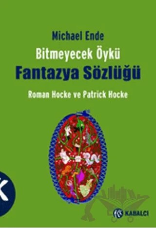 Michael Ende Bitmeyecek Öykü - Fantazya Sözlüğü – Patrick Hocke, Roman Hocke – Kabalcı Yayınevi kitap kapağı