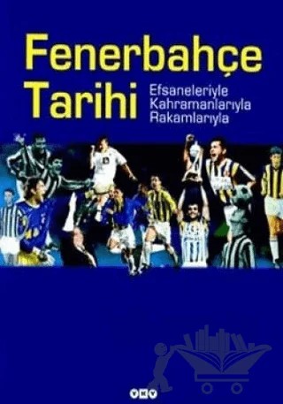 Fenerbahçe Tarihi Efsaneleriyle Kahramanlarıyla Rakamlarıyla – Altan Tanrıkulu – Yapı Kredi Yayınları kitap kapağı