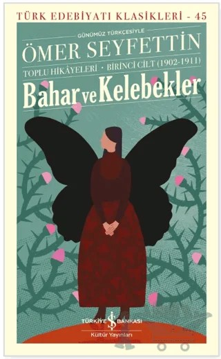 Bahar ve Kelebekler – Toplu Hikâyeleri Birinci Cilt (1902-1911) – Ömer Seyfettin – İş Bankası Kültür Yayınları kitap kapağı