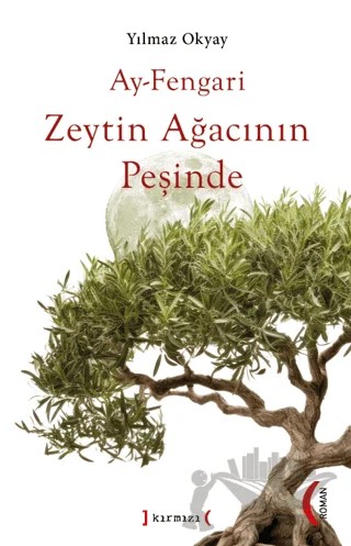 Ay-Fengari Zeytin Ağacının Peşinde – Yılmaz Okyay – Kırmızı Yayınları kitap kapağı
