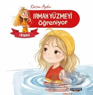 Irmak Yüzmeyi Öğreniyor – Irmak – Kasım Aydın – Klasikhane Çocuk kitap kapağı