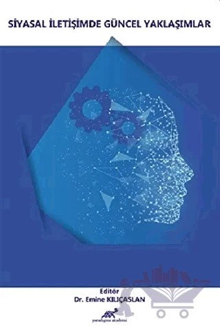 Siyasal İletişimde Güncel Yaklaşımlar – Emine Kılıçaslan – Paradigma Akademi Yayınları kitap kapağı