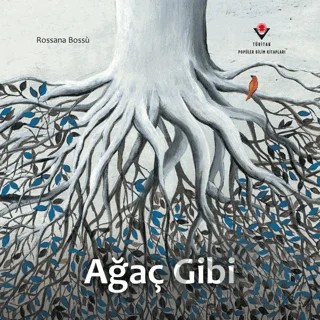Ağaç Gibi – Rossana Bossu – TÜBİTAK Yayınları kitap kapağı