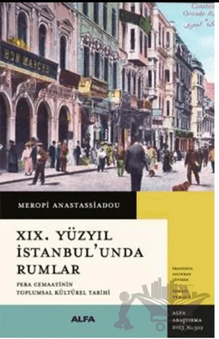 XIX. Yüzyıl İstanbul’unda Rumlar – Meropi Anastassiadou – Alfa Yayınları kitap kapağı