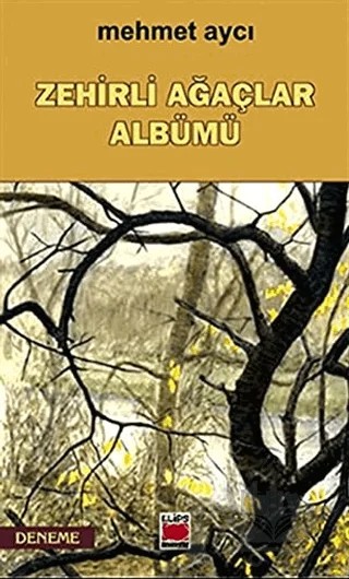 Zehirli Ağaçlar Albümü – Mehmet Aycı – Elips Kitap kitap kapağı