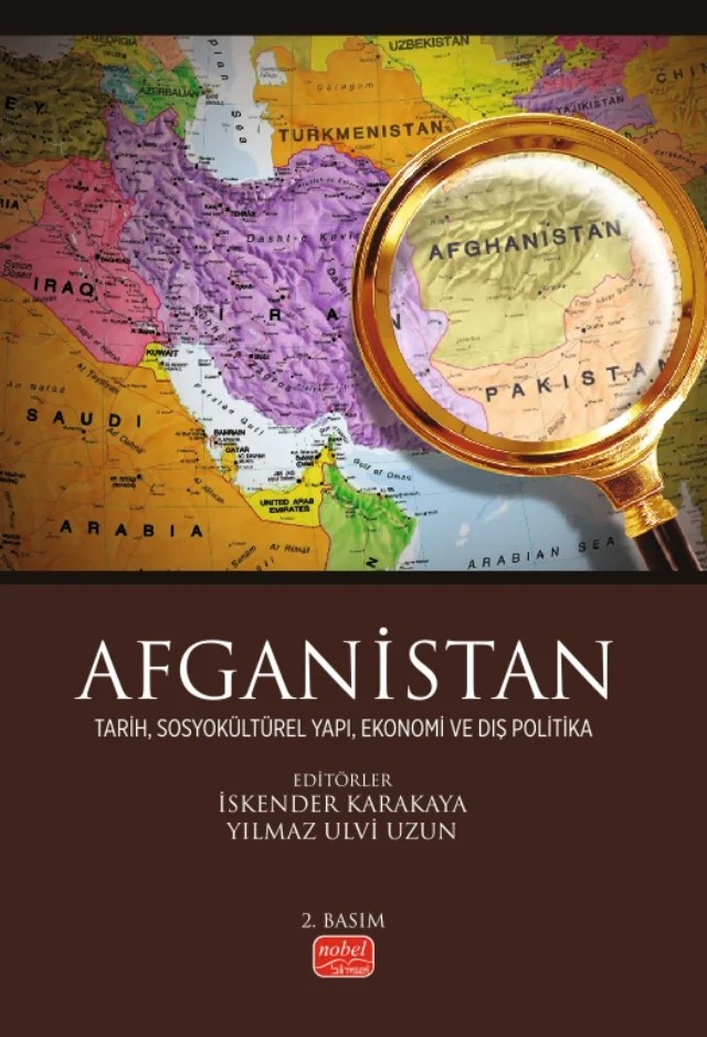 AFGANİSTAN - Tarih, Sosyokültürel Yapı, Ekonomi ve Dış Politika – Ali Bilgenoğlu, Aslıhan Genç, Ata Taha Kuveloğlu, Aziz Balcı, Cem Karadeli, Cem Savaş, Doğacan Başaran, Elif Özdilek, Emrah Kaya, Emre Yürük, Ferhat Çağrı Aras, Gökay Karaduman, İskender Karakaya, Levent Ersin Orallı, Mehmet Erkin Kara, Mohammad İshak Nazarı, Muhammed Naim Naimi, Murat Güneylioğlu – Nobel Bilimsel Eserler kitap kapağı