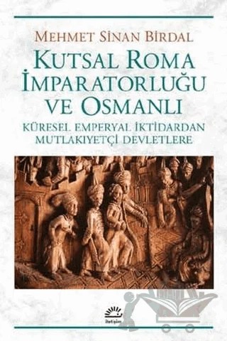 Kutsal Roma İmparatorluğu ve Osmanlı – Mehmet Sinan Birdal – İletişim Yayınevi kitap kapağı