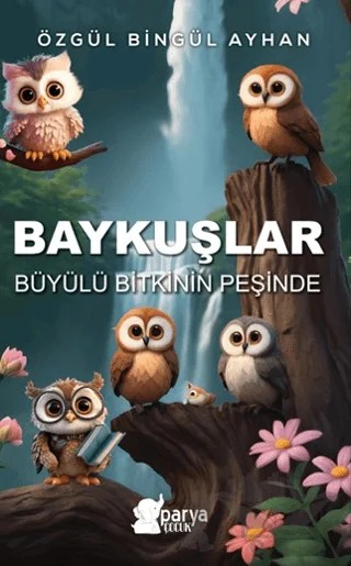 Baykuşlar Büyülü Bitkinin Peşinde – Özgül Bingül Ayhan – Parya Kitap kitap kapağı