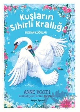 Kuşların Sihirli Krallığı - Buzdan Kuğular – Anne Booth – Doğan Çocuk kitap kapağı