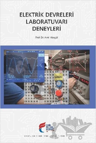 Elektrik Devreleri Laboratuvarı Deneyleri – Avni Morgül – Fatih Sultan Mehmet Vakıf Üniversitesi Yayınları kitap kapağı
