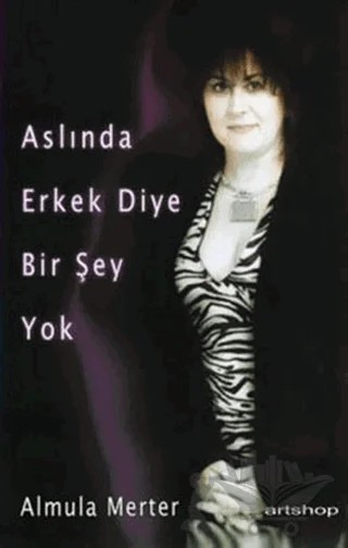 Aslında Erkek Diye Bir Şey Yok – Almula Merter – Artshop Yayıncılık kitap kapağı