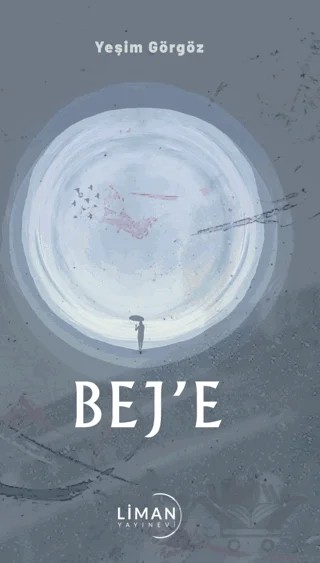 Bej'e – Yeşim Görgöz – Liman Yayınevi kitap kapağı