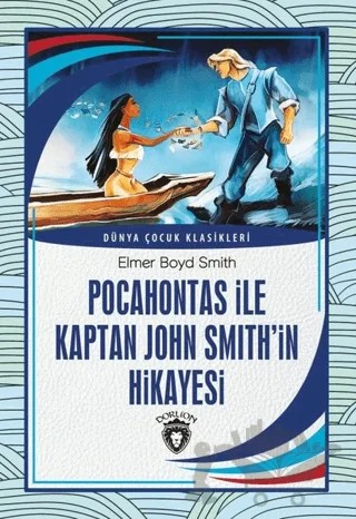 Pocahontas İle Kaptan John Smith’İn Hikayesi – Elmer Boyd Smith – Dorlion Yayınları kitap kapağı