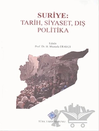 Suriye: Tarih, Siyaset, Dış Politika – Kolektif – Türk Tarih Kurumu Yayınları kitap kapağı