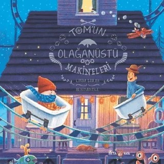 Tom’un Olağanüstü Makineleri – Linda Sarah – Beta Kids kitap kapağı