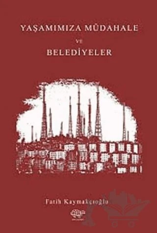 Yaşantımıza Müdahale ve Belediyeler – Fatih Kaymakçıoğlu – Ürün Yayınları kitap kapağı