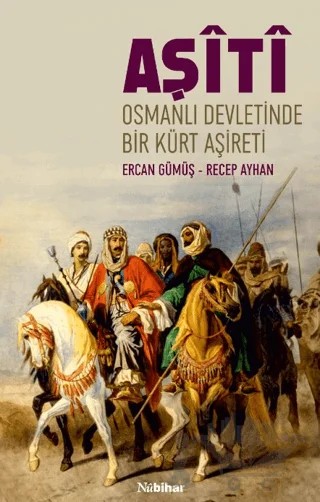 Osmanlı Devleti’nde Bir Kürt Aşireti Aşiti – Recep Ayhan, Ercan Gümüş – Nubihar Yayınları kitap kapağı