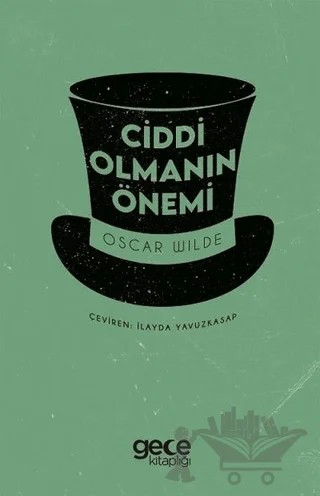 Ciddi Olmanın Önemi – Oscar Wılde – Gece Kitaplığı kitap kapağı