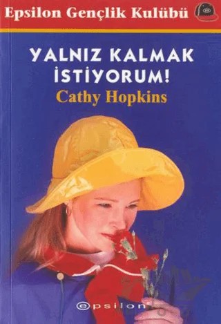 Yalnız Kalmak İstiyorum – Cathy Hopkins – Epsilon Yayınevi kitap kapağı