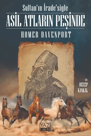Sultan'ın İrade'siyle Asil Atların Peşinde – Homer Davenport – Yazıgen Yayınevi kitap kapağı