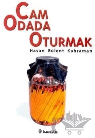Cam Odada Oturmak – Hasan Bülent Kahraman – İnkılap Kitabevi kitap kapağı