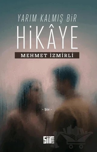 Yarım Kalmış Bir Hikaye – Mehmet İzmirli – Şiirden Yayıncılık kitap kapağı