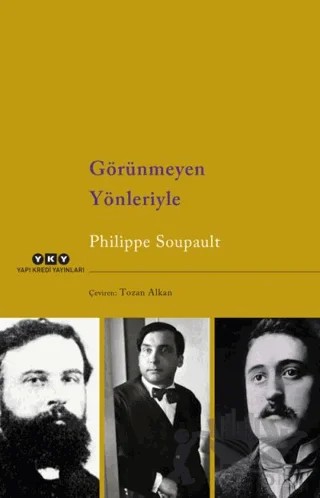 Görünmeyen Yönleriyle – Philippe Soupault – Yapı Kredi Yayınları kitap kapağı